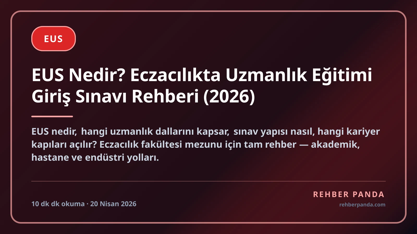 2026 EUS Nedir? Eczacılıkta Uzmanlık Eğitimi Giriş Sınavı Tam Rehberi (75 Soru / 110 Dakika)
