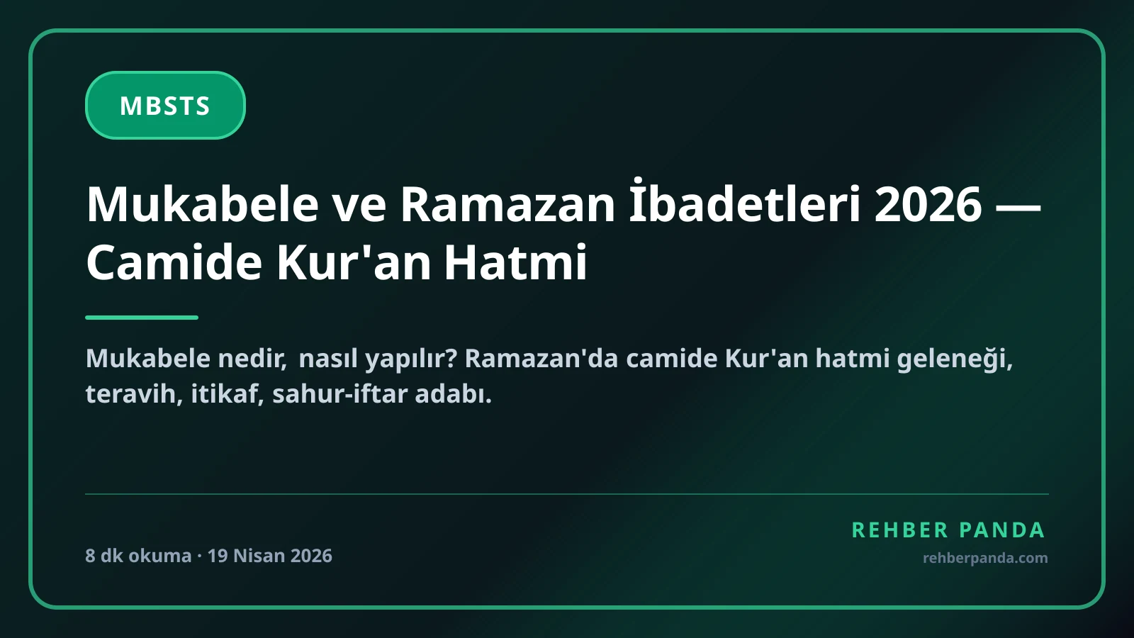 Mukabele ve Ramazan İbadetleri 2026 — Camide Kur'an Hatmi