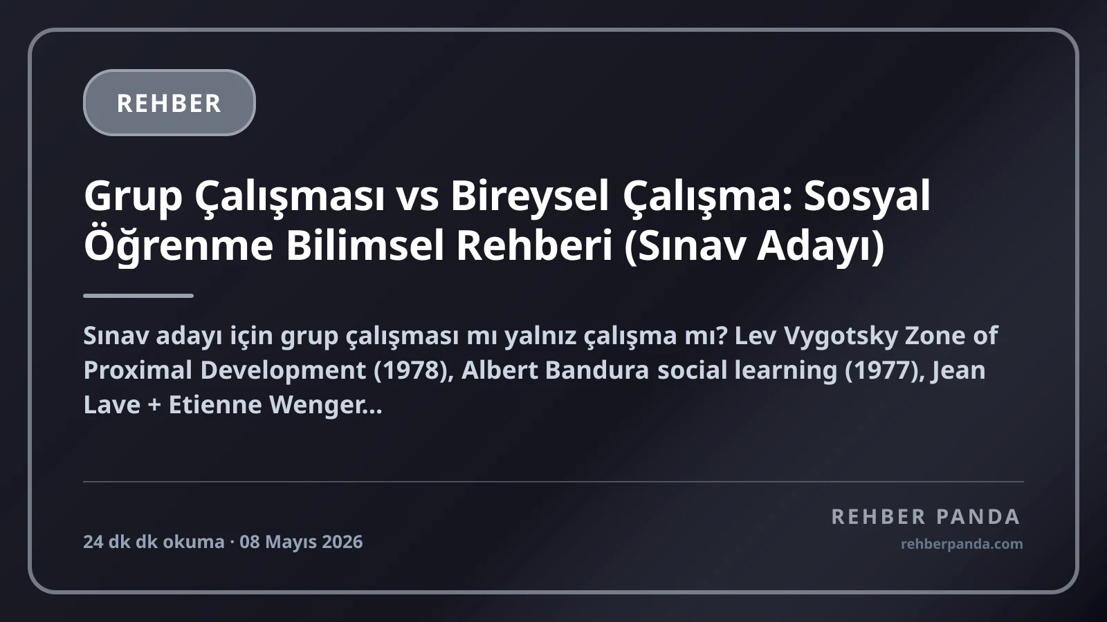 Grup Çalışması vs Bireysel Çalışma: Sosyal Öğrenme Bilimsel Rehberi (Sınav Adayı)