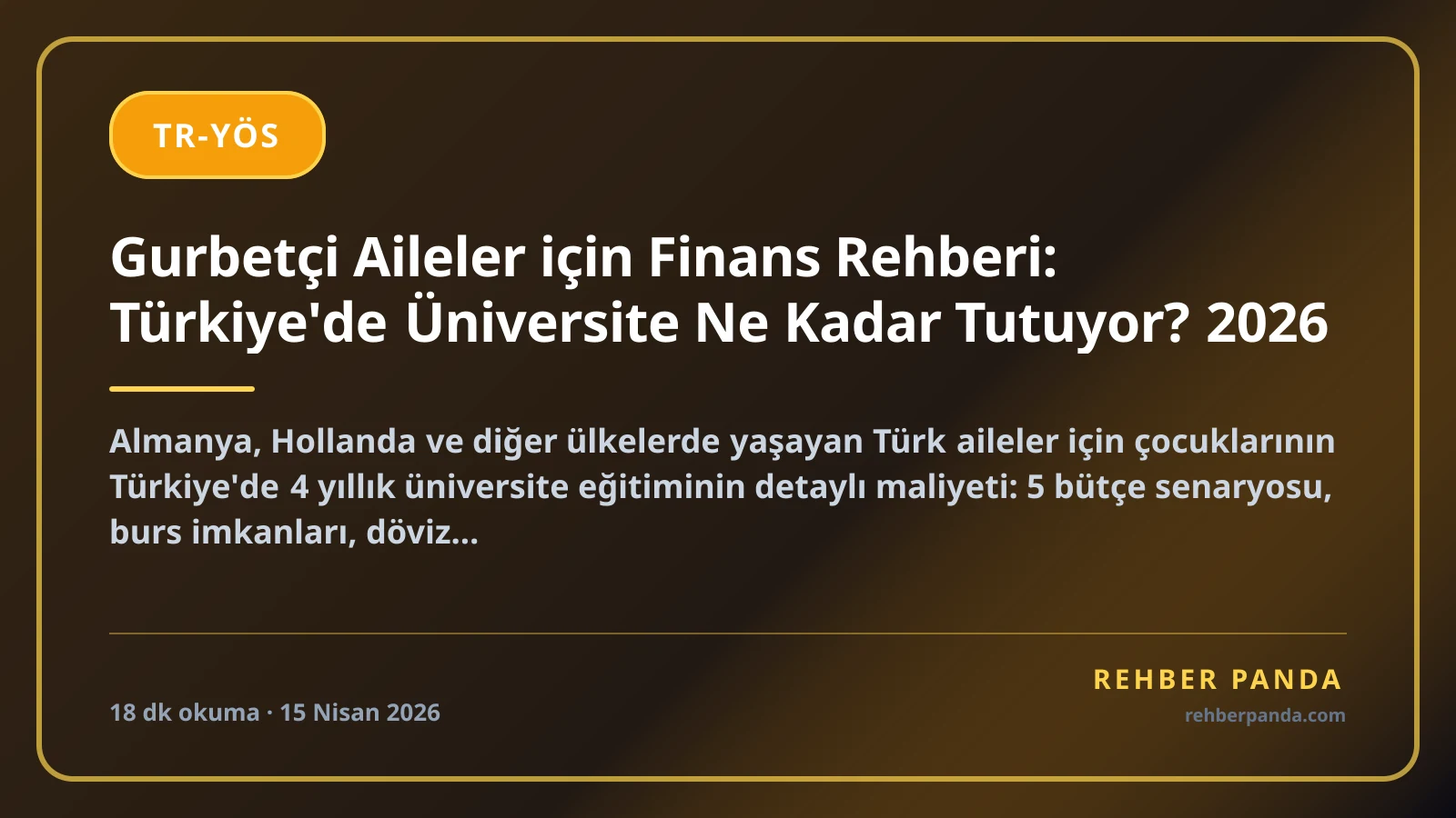 Gurbetçi Aileler için Finans Rehberi: Türkiye'de Üniversite Ne Kadar Tutuyor? 2026