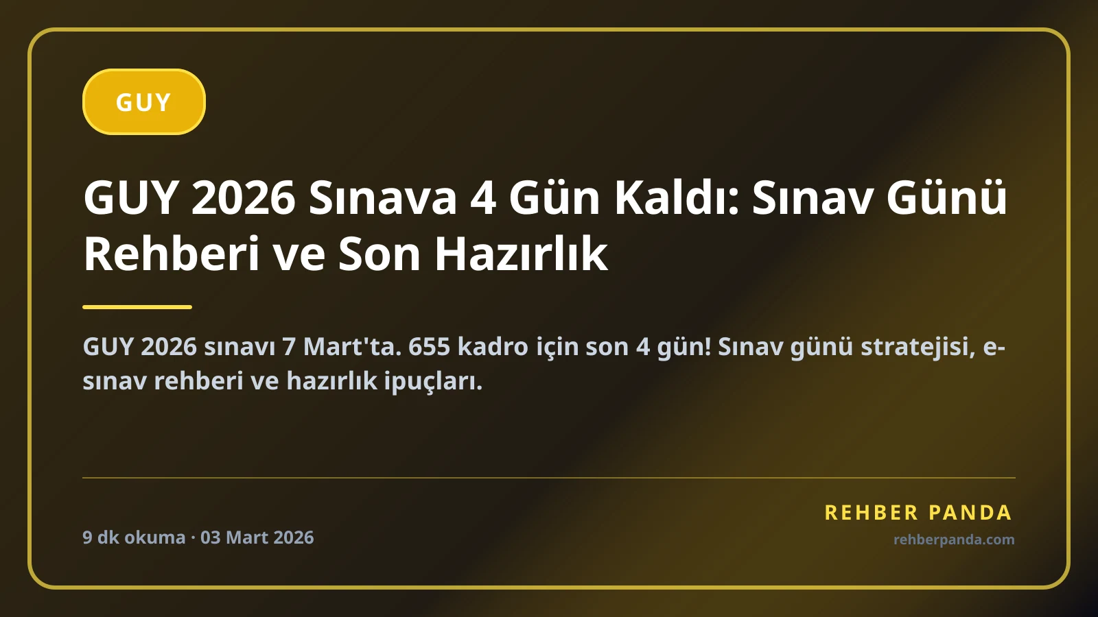 GUY 2026 Sınava 4 Gün Kaldı: Sınav Günü Rehberi ve Son Hazırlık