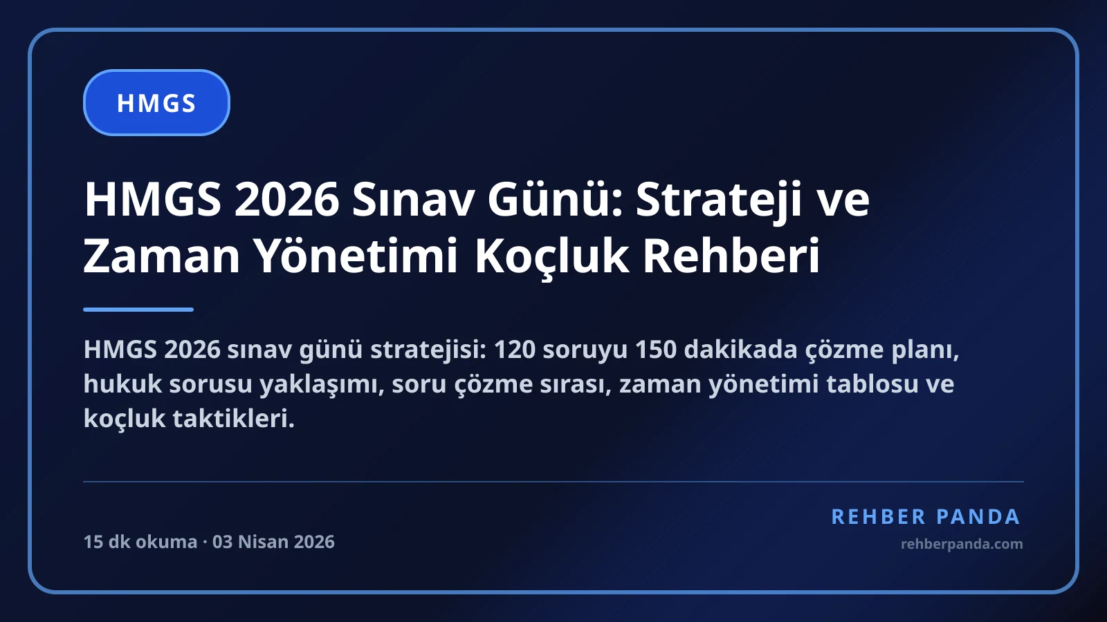 HMGS 2026 Sınav Günü: Strateji ve Zaman Yönetimi Koçluk Rehberi