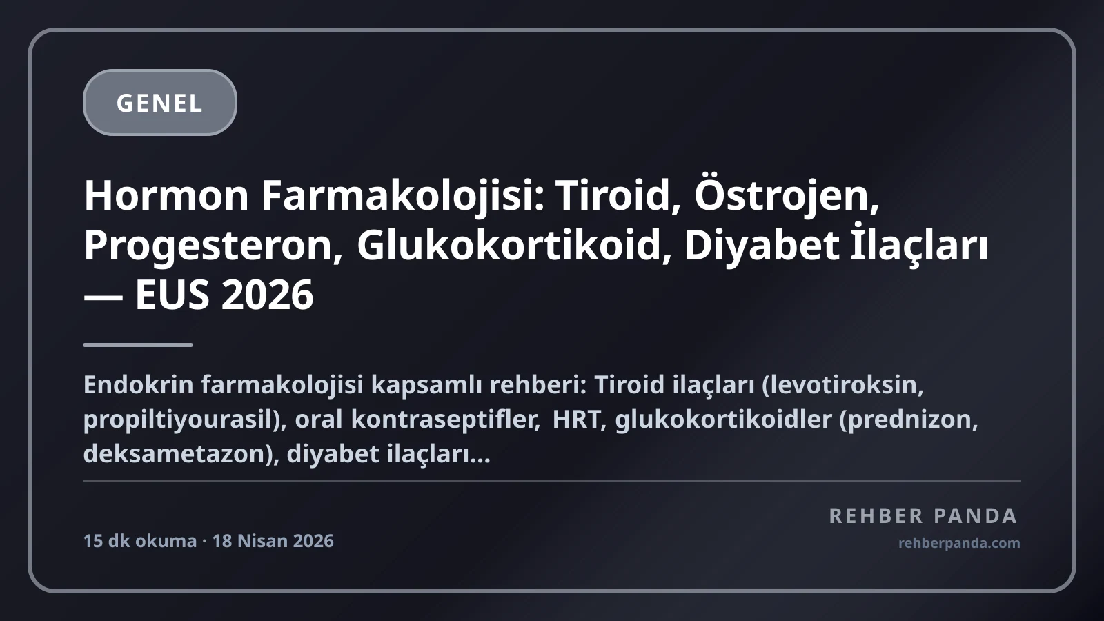 Hormon Farmakolojisi: Tiroid, Östrojen, Progesteron, Glukokortikoid, Diyabet İlaçları — EUS 2026