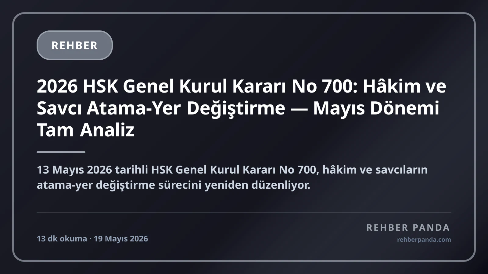 2026 HSK Genel Kurul Kararı No 700: Hâkim ve Savcı Atama-Yer Değiştirme — Mayıs Dönemi Tam Analiz