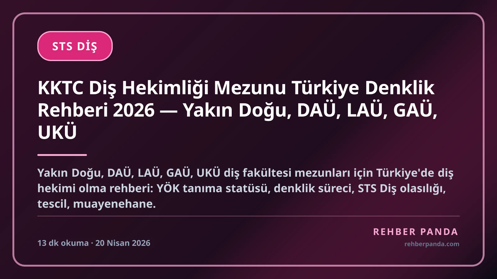 KKTC Diş Hekimliği Mezunu Türkiye Denklik Rehberi 2026 — Yakın Doğu, DAÜ, LAÜ, GAÜ, UKÜ