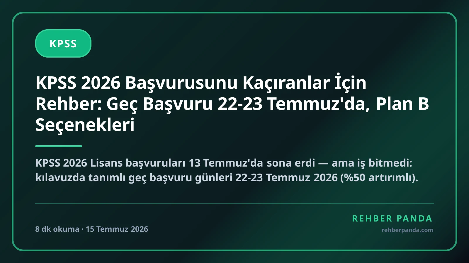 KPSS 2026 Başvurusunu Kaçıranlar İçin Rehber: Geç Başvuru 22-23 Temmuz'da, Plan B Seçenekleri