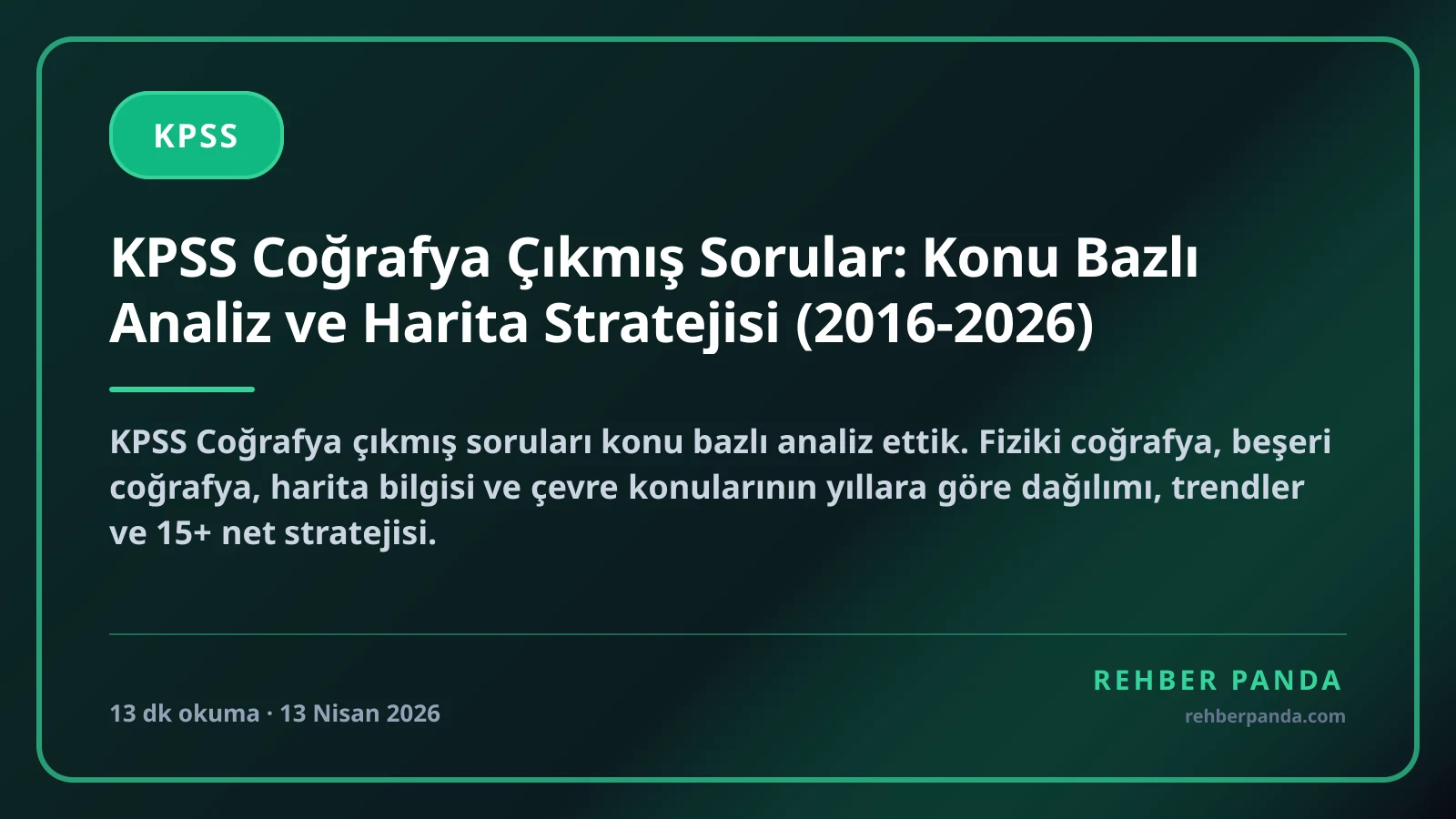 KPSS Coğrafya Çıkmış Sorular: Konu Bazlı Analiz ve Harita Stratejisi (2016-2026)