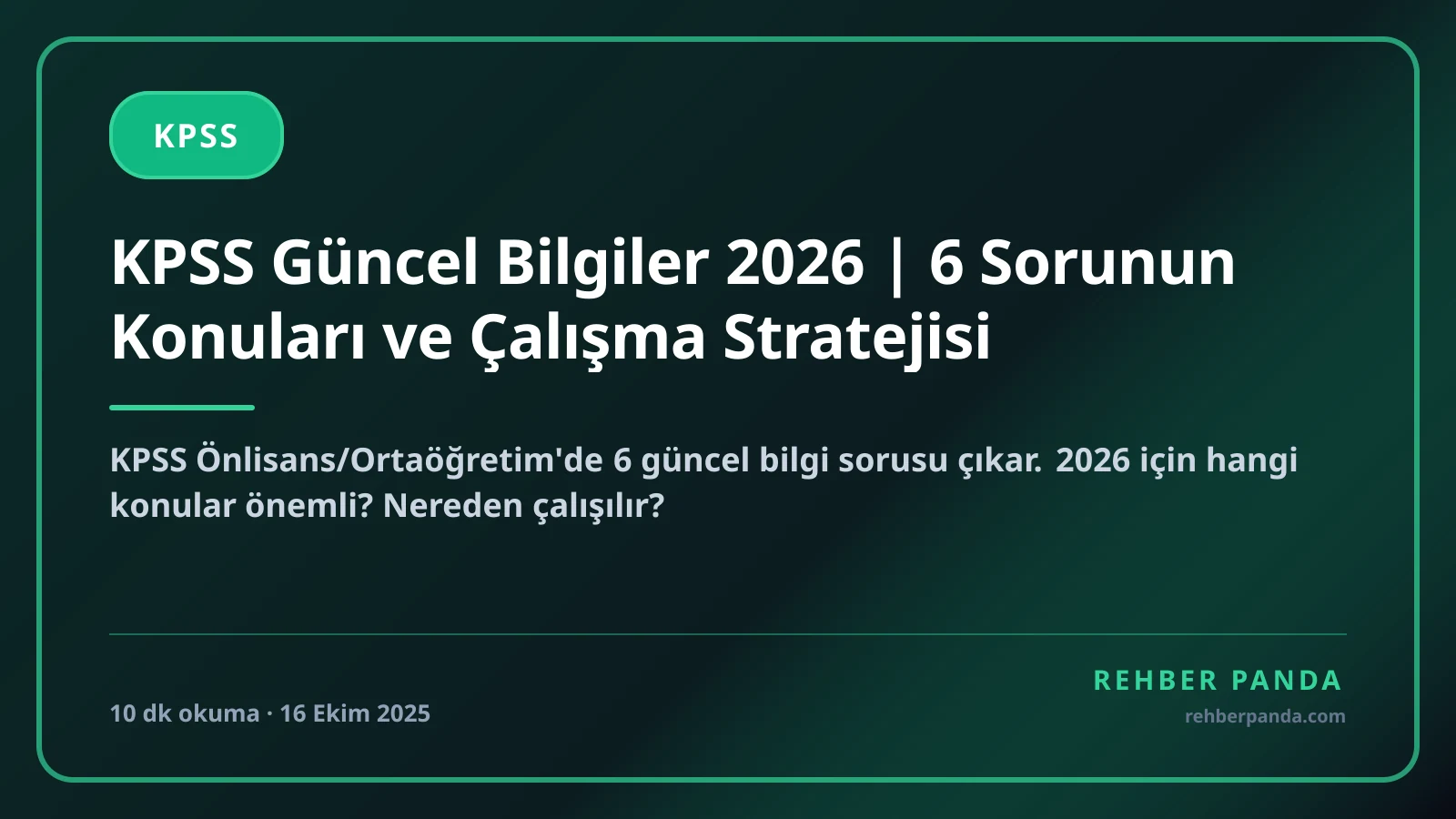 KPSS Güncel Bilgiler 2026 | 6 Sorunun Konuları ve Çalışma Stratejisi
