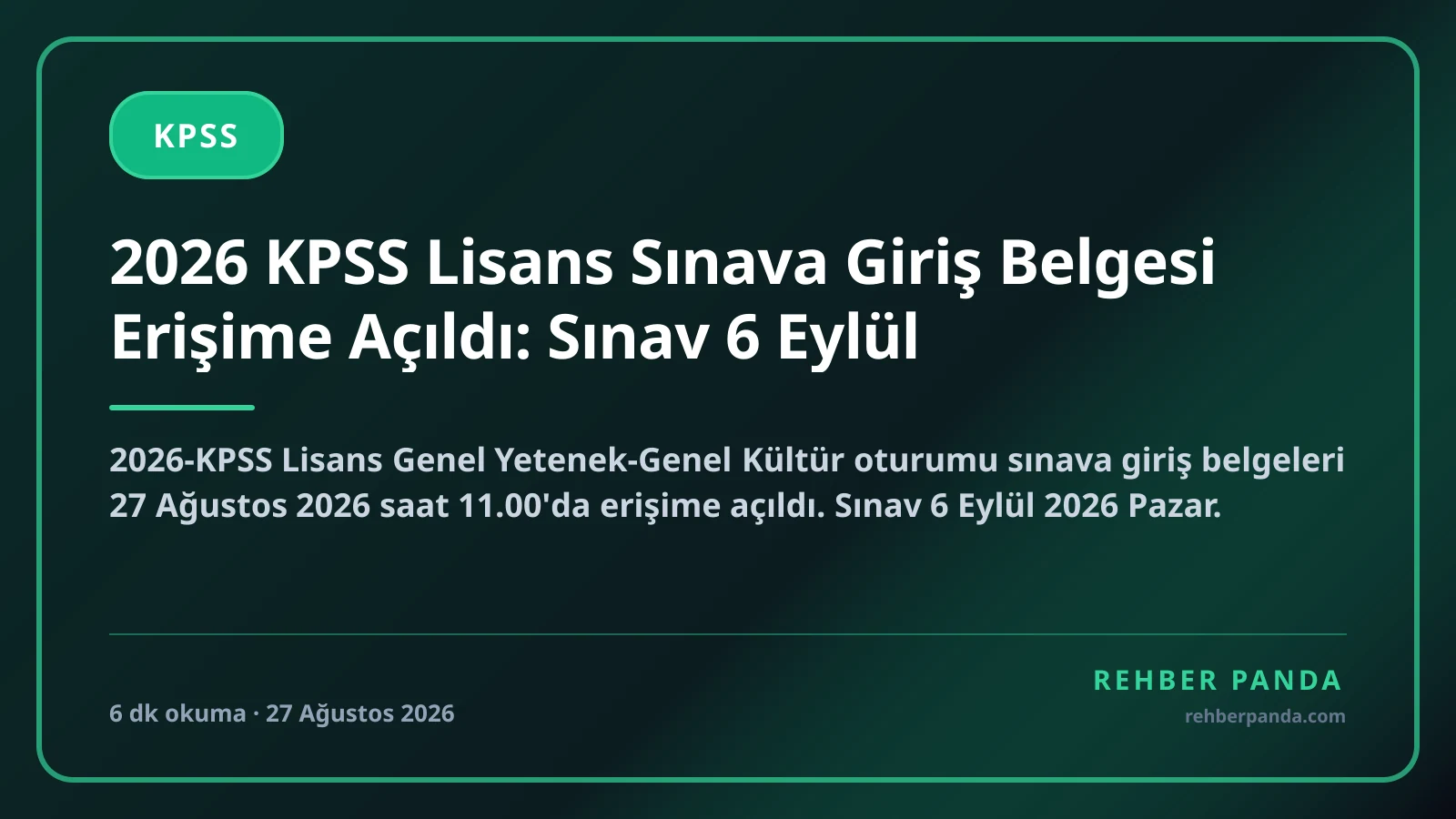 2026 KPSS Lisans Sınava Giriş Belgesi Erişime Açıldı: Sınav 6 Eylül