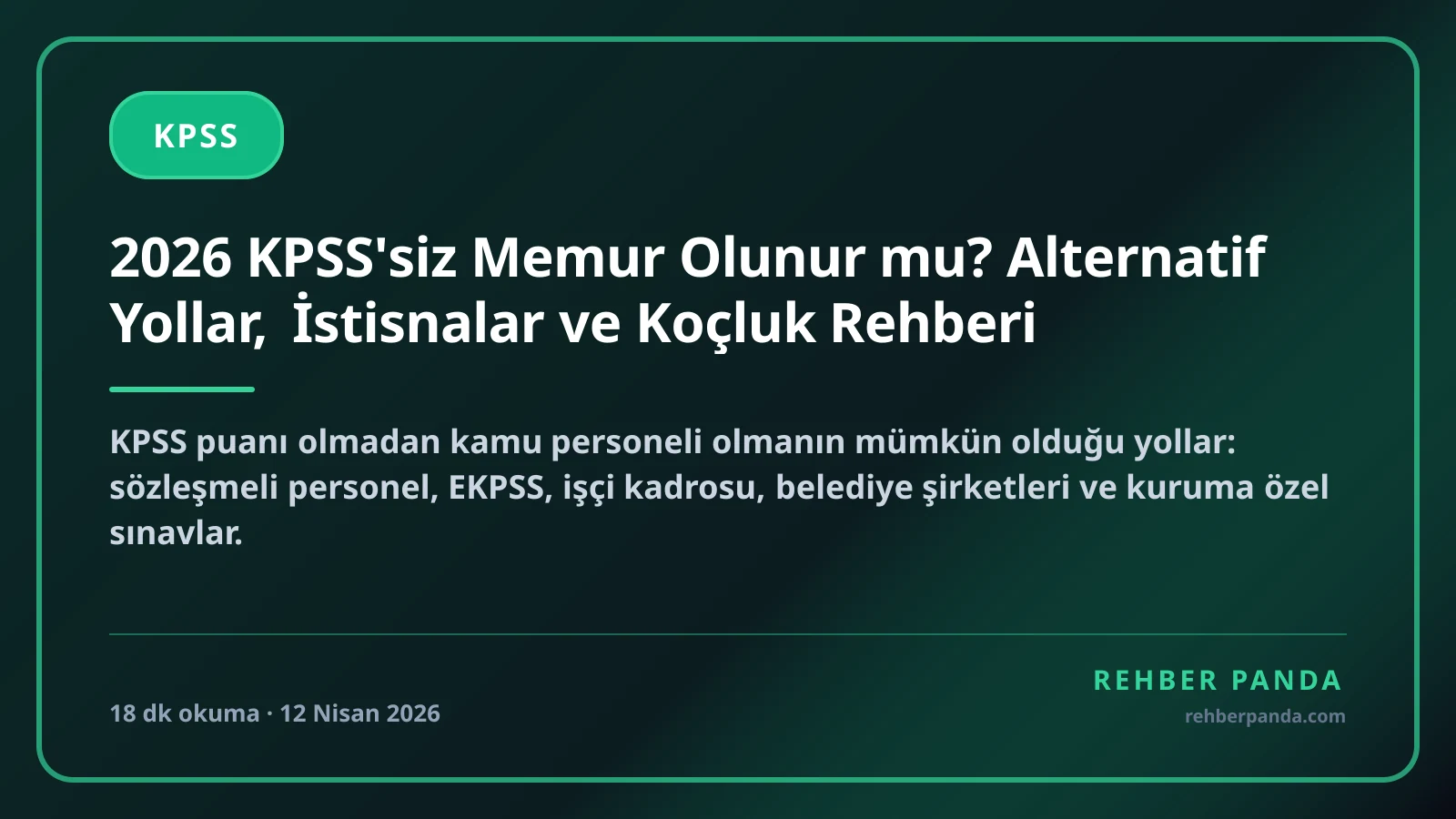 2026 KPSS'siz Memur Olunur mu? Alternatif Yollar, İstisnalar ve Koçluk Rehberi