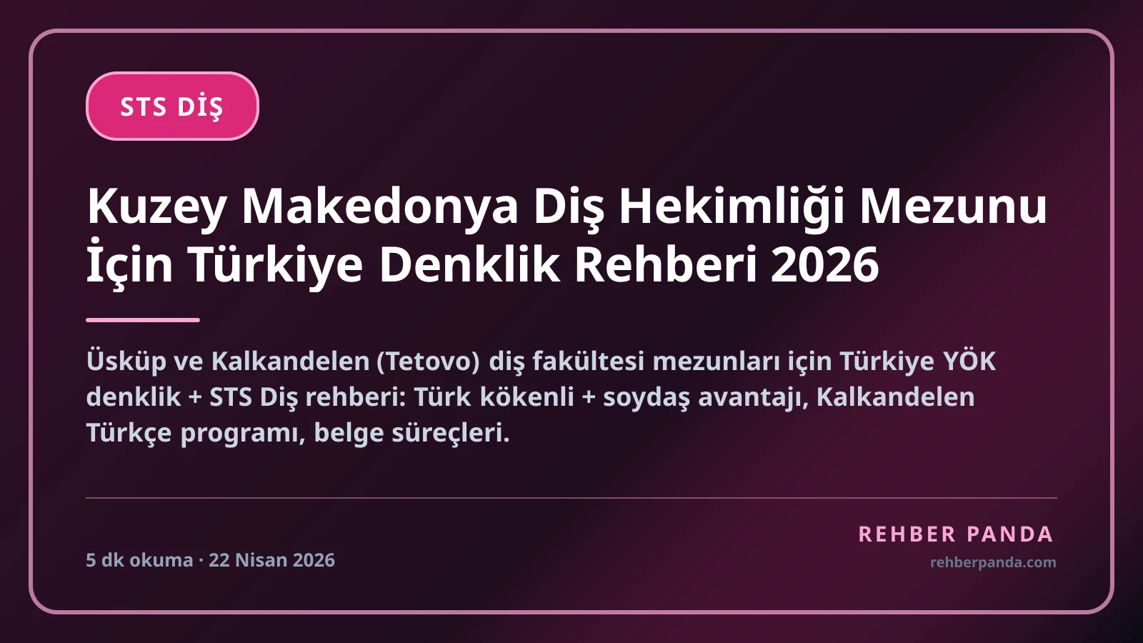 Kuzey Makedonya Diş Hekimliği Mezunu İçin Türkiye Denklik Rehberi 2026