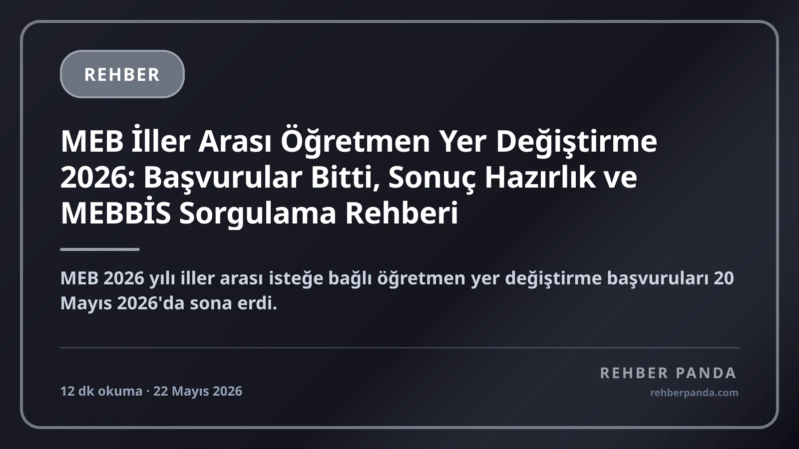 MEB İller Arası Öğretmen Yer Değiştirme 2026: Başvurular Bitti, Sonuç Hazırlık ve MEBBİS Sorgulama Rehberi
