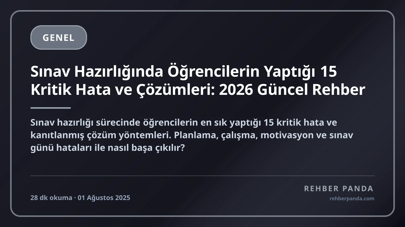 Sınav Hazırlığında Öğrencilerin Yaptığı 15 Kritik Hata ve Çözümleri: 2026 Güncel Rehber
