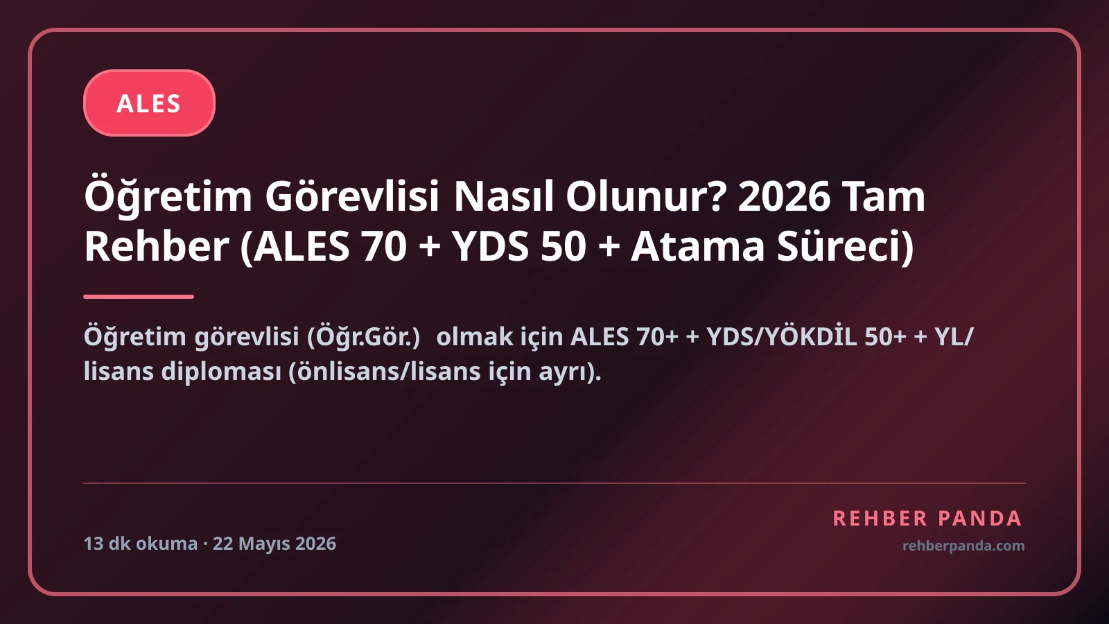 Öğretim Görevlisi Nasıl Olunur? 2026 Tam Rehber (ALES 70 + YDS 50 + Atama Süreci)
