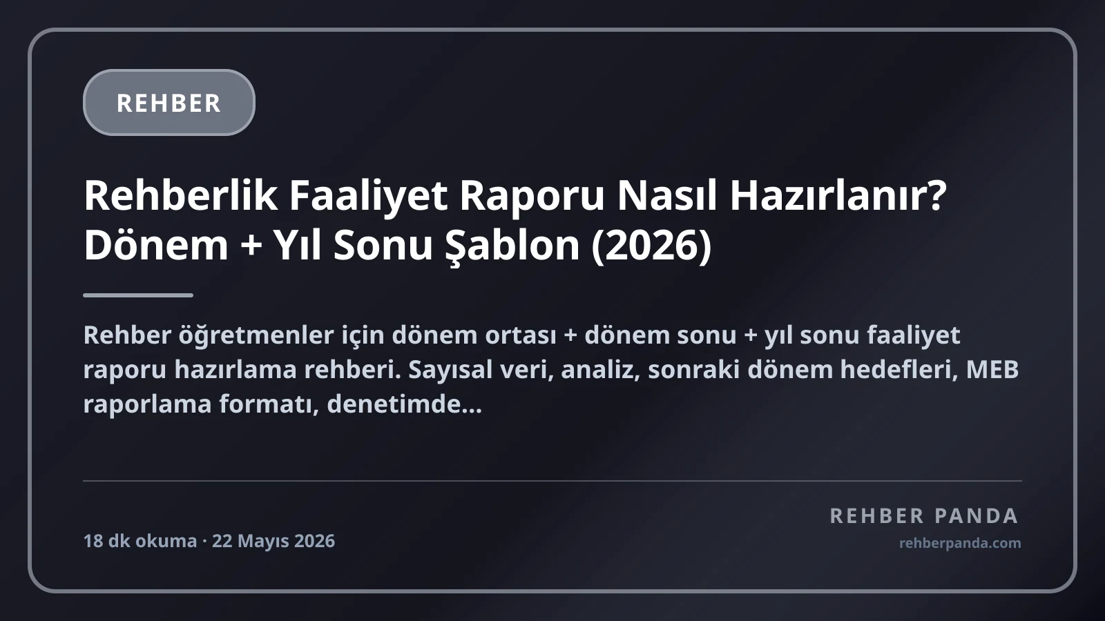 Rehberlik Faaliyet Raporu Nasıl Hazırlanır? Dönem + Yıl Sonu Şablon (2026)