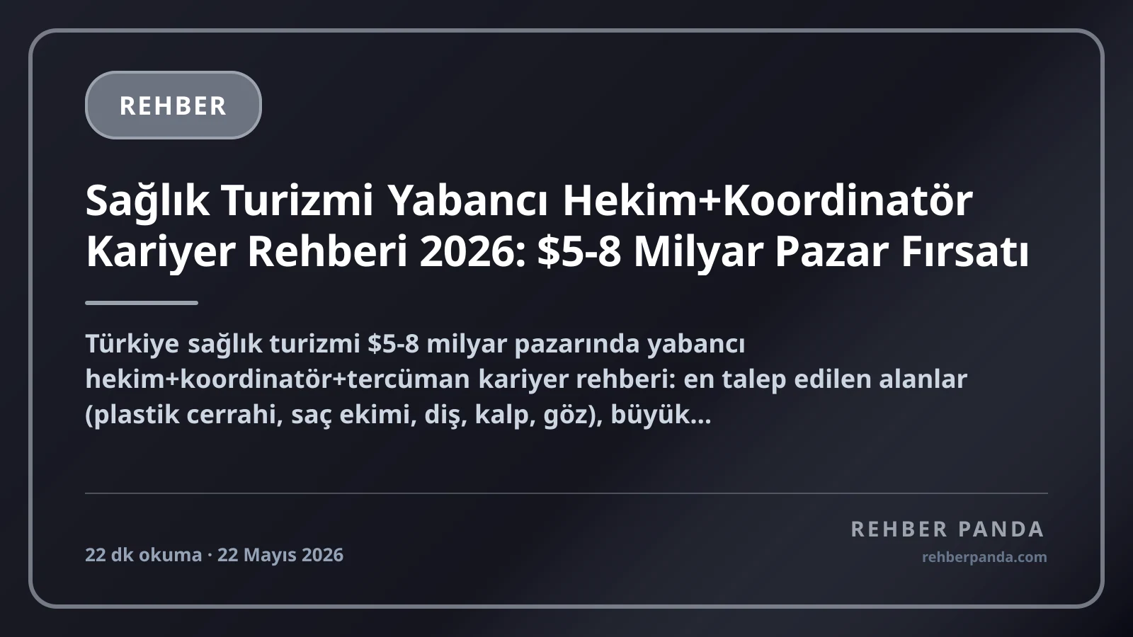 Sağlık Turizmi Yabancı Hekim+Koordinatör Kariyer Rehberi 2026: $5-8 Milyar Pazar Fırsatı