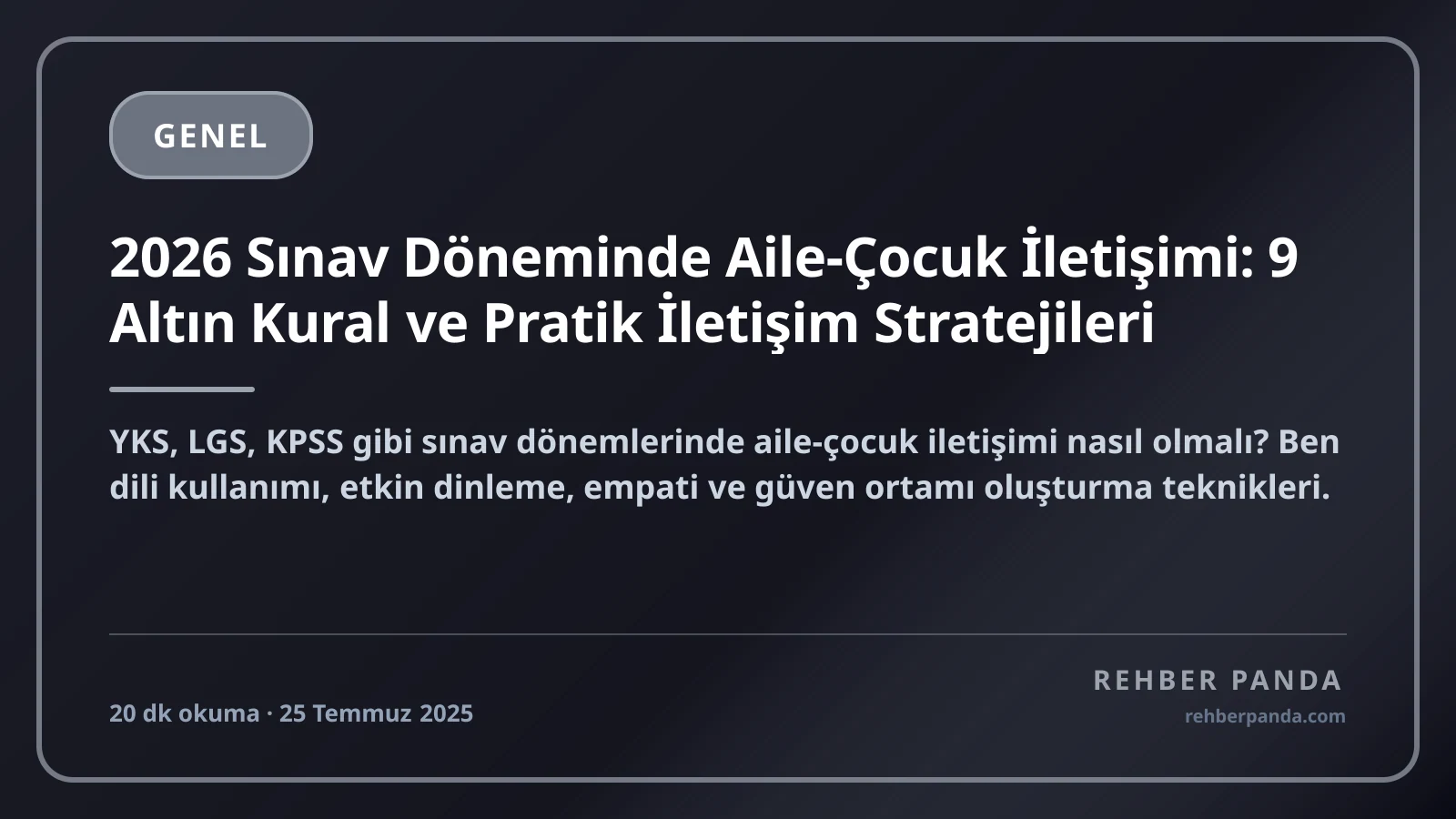 2026 Sınav Döneminde Aile-Çocuk İletişimi: 9 Altın Kural ve Pratik İletişim Stratejileri
