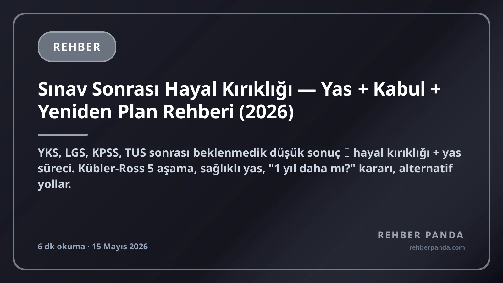 Sınav Sonrası Hayal Kırıklığı — Yas + Kabul + Yeniden Plan Rehberi (2026)