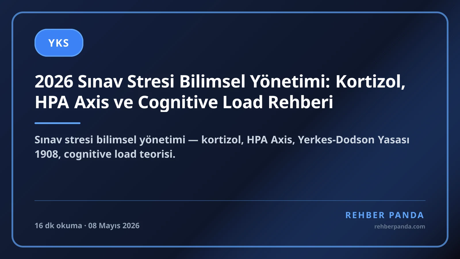2026 Sınav Stresi Bilimsel Yönetimi: Kortizol, HPA Axis ve Cognitive Load Rehberi