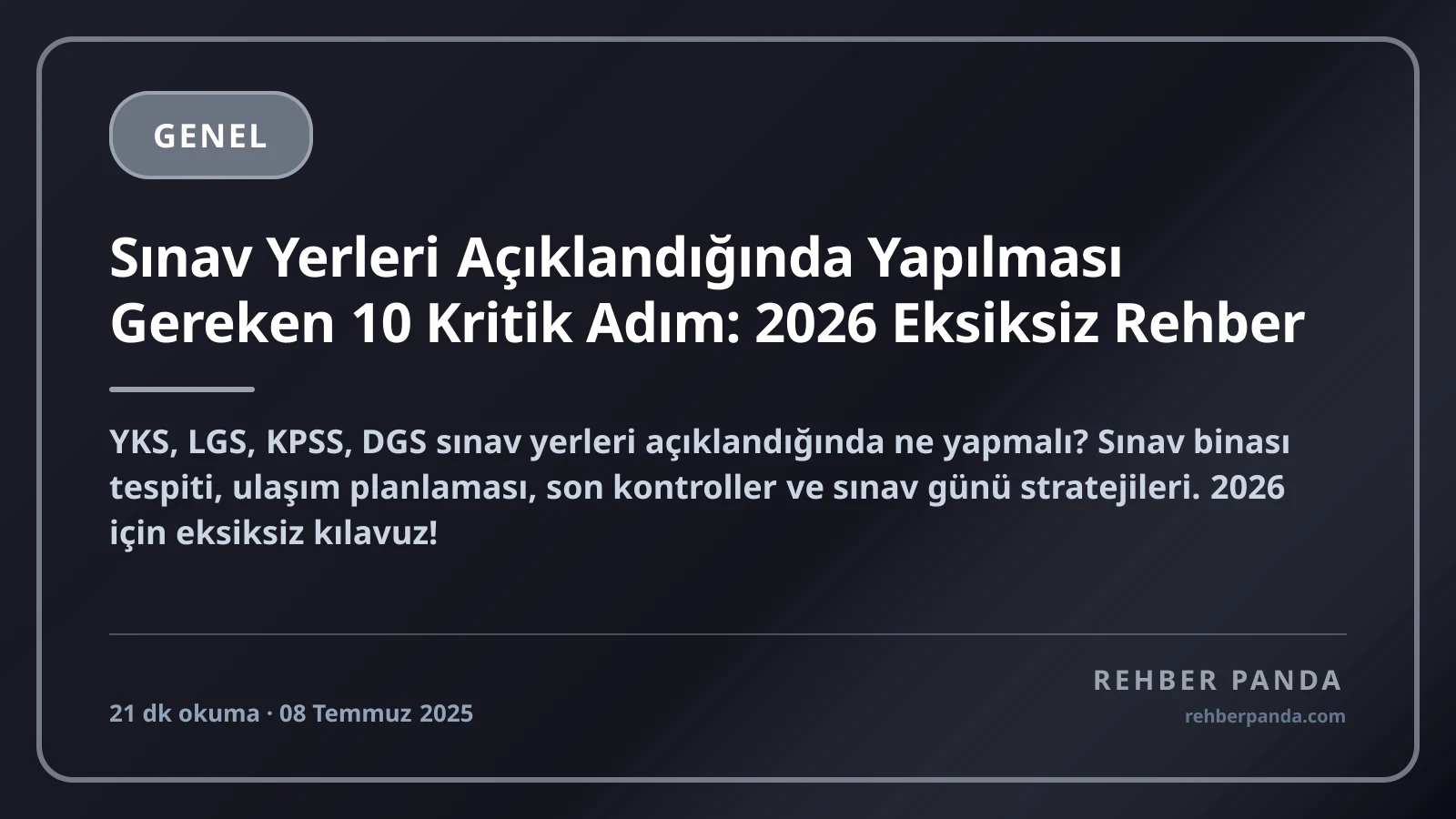 Sınav Yerleri Açıklandığında Yapılması Gereken 10 Kritik Adım: 2026 Eksiksiz Rehber