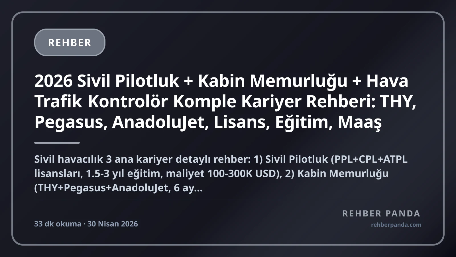 2026 Sivil Pilotluk + Kabin Memurluğu + Hava Trafik Kontrolör Komple Kariyer Rehberi: THY, Pegasus, AnadoluJet, Lisans, Eğitim, Maaş