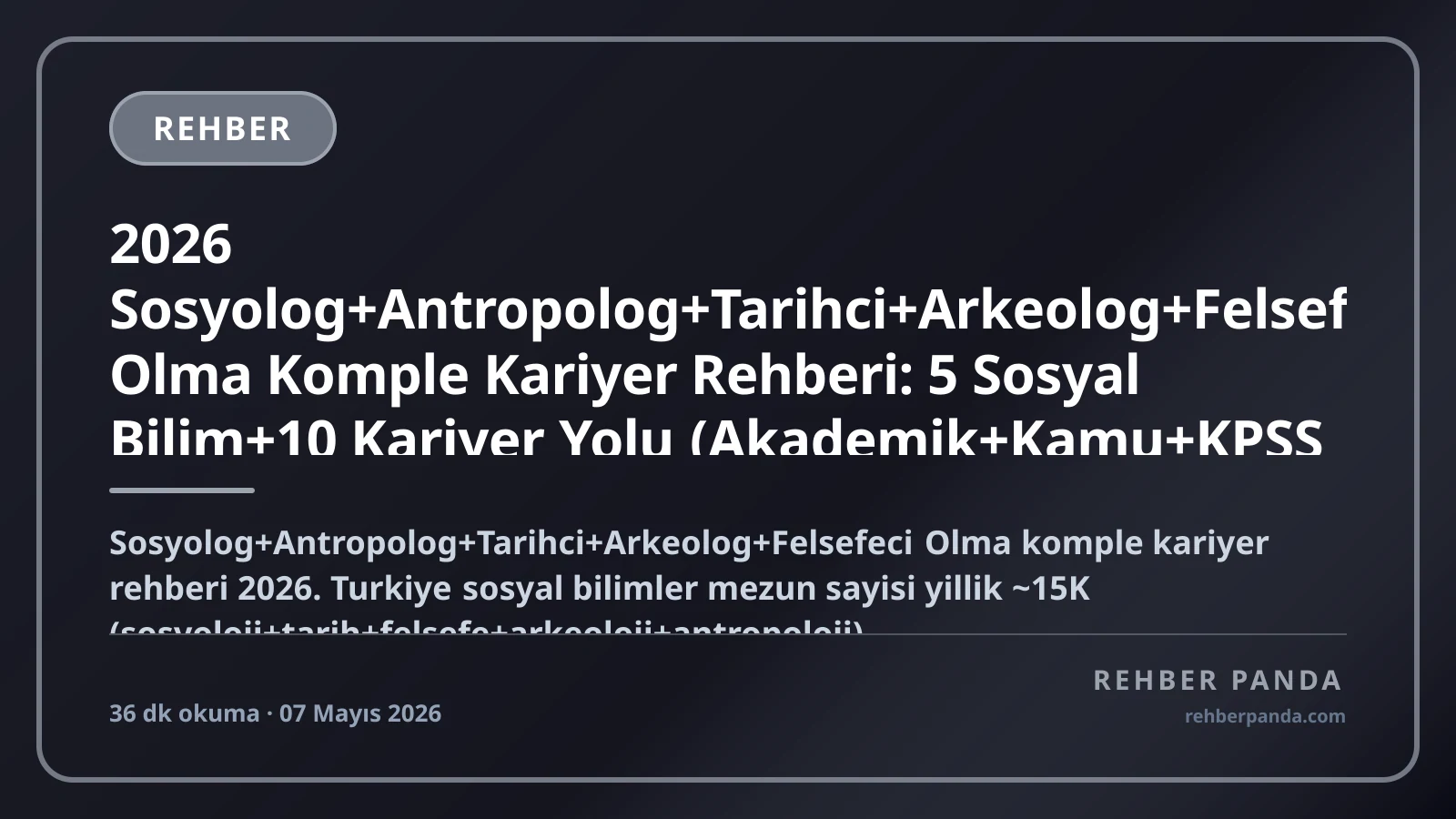 Sosyolog, Arkeolog ve Tarihçi Olma: 2026 Kariyer Rehberi
