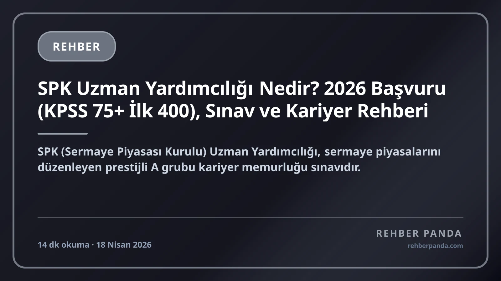 SPK Uzman Yardımcılığı Nedir? 2026 Başvuru (KPSS 75+ İlk 400), Sınav ve Kariyer Rehberi
