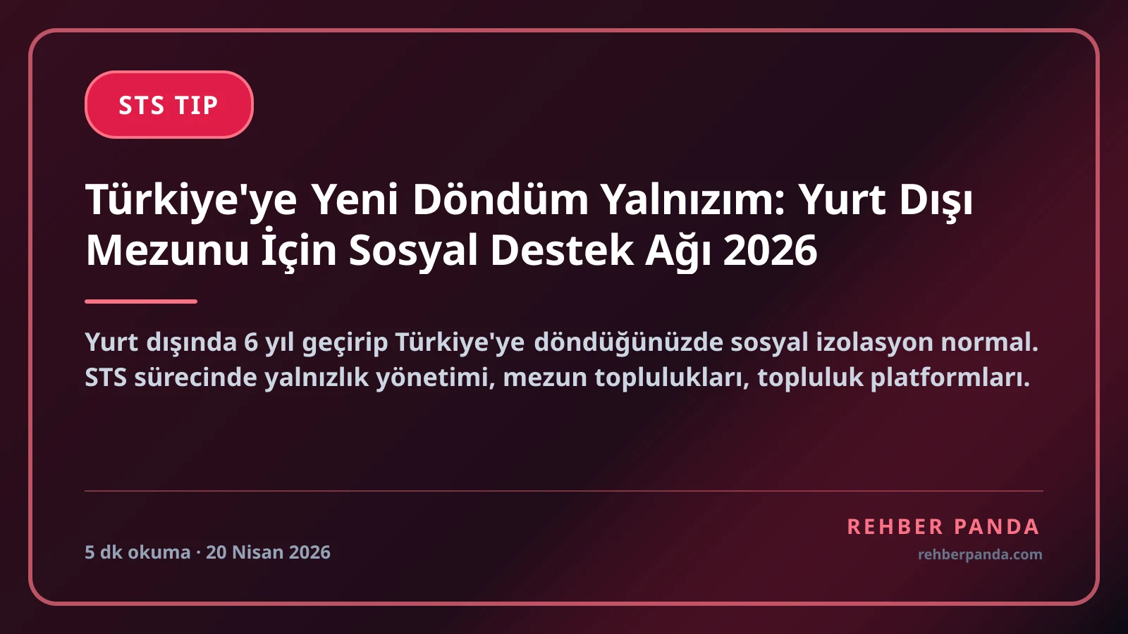Türkiye'ye Yeni Döndüm Yalnızım: Yurt Dışı Mezunu İçin Sosyal Destek Ağı 2026