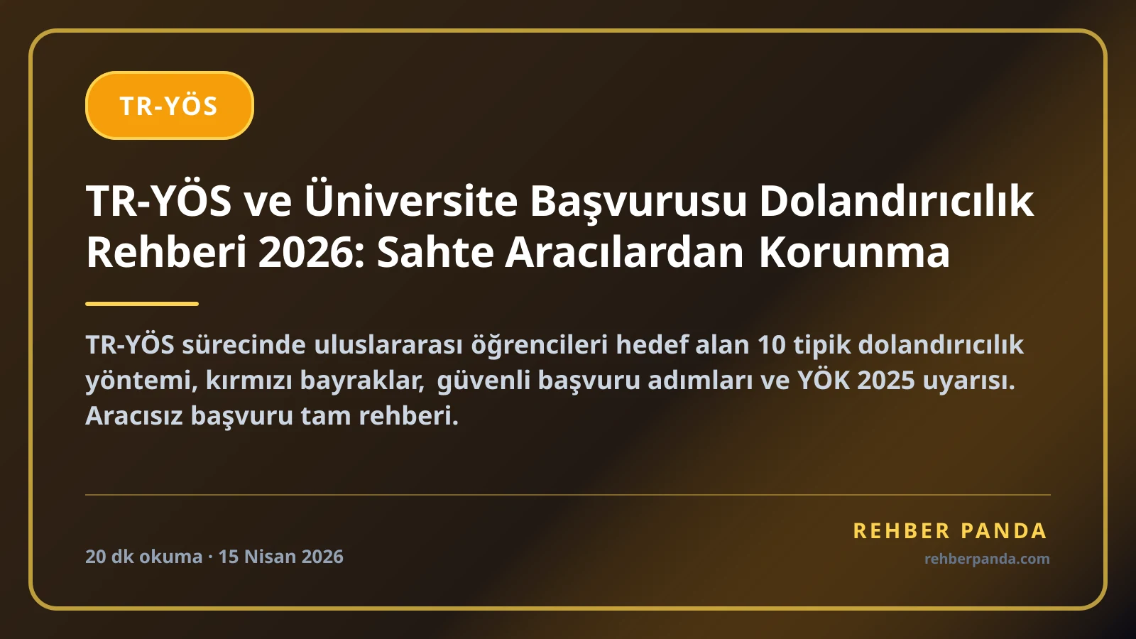 TR-YÖS ve Üniversite Başvurusu Dolandırıcılık Rehberi 2026: Sahte Aracılardan Korunma