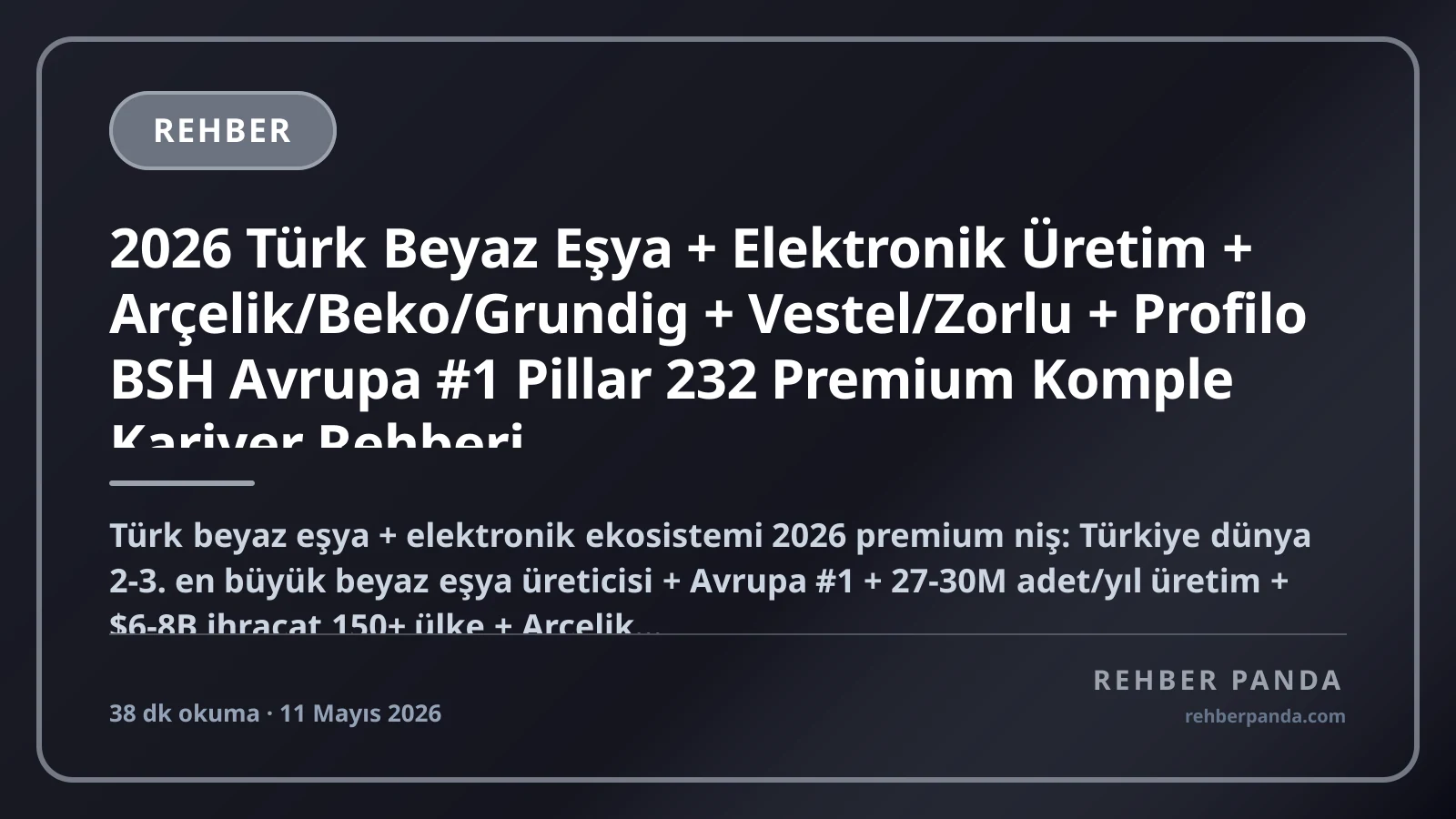 2026 Türk Beyaz Eşya + Elektronik Üretim + Arçelik/Beko/Grundig + Vestel/Zorlu + Profilo BSH Avrupa #1 Pillar 232 Premium Komple Kariyer Rehberi