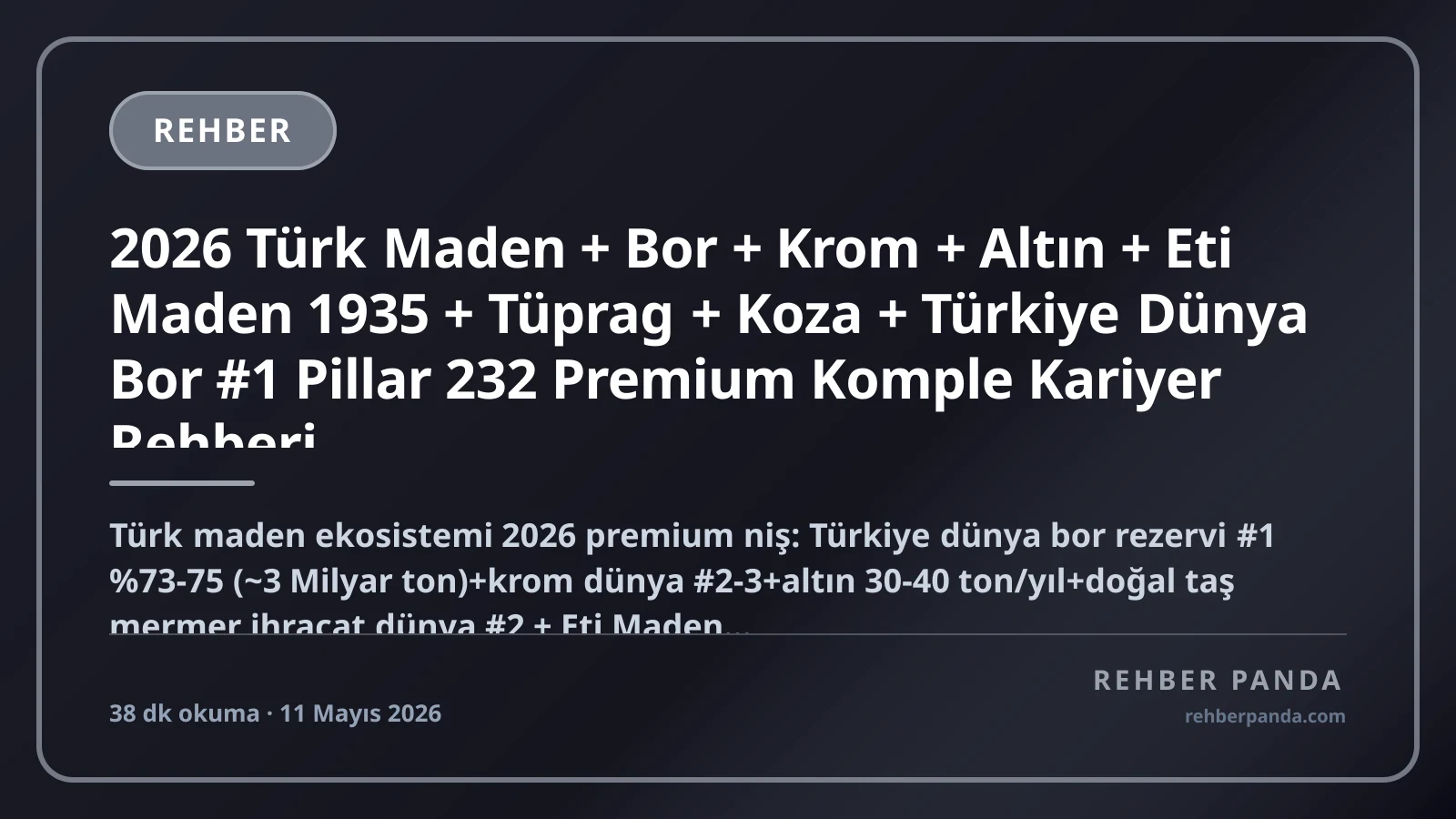2026 Türk Maden + Bor + Krom + Altın + Eti Maden 1935 + Tüprag + Koza + Türkiye Dünya Bor #1 Pillar 232 Premium Komple Kariyer Rehberi