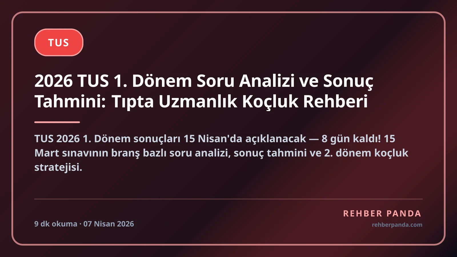 2026 TUS 1. Dönem Soru Analizi ve Sonuç Tahmini: Tıpta Uzmanlık Koçluk Rehberi