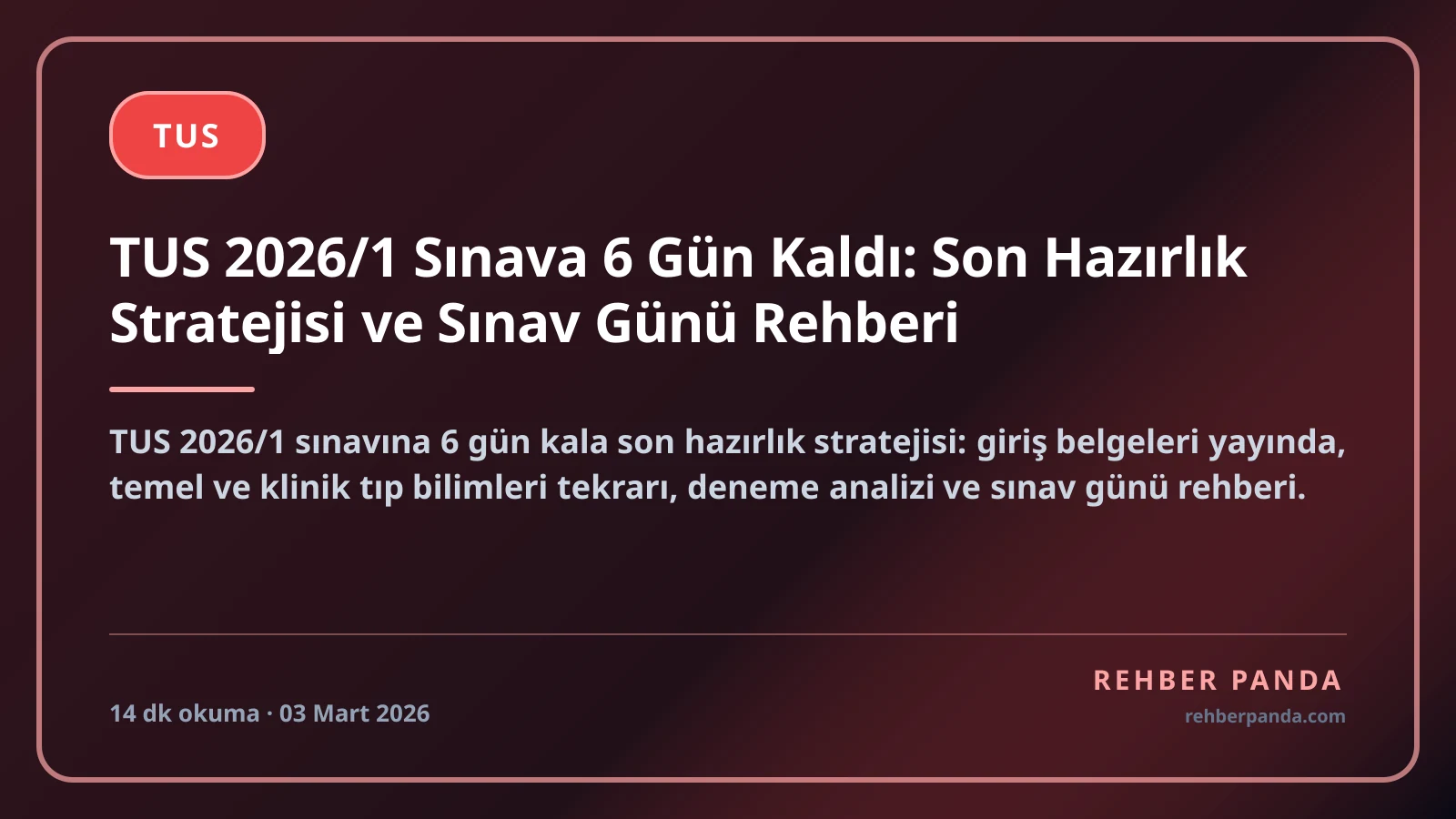 TUS 2026/1 Sınava 6 Gün Kaldı: Son Hazırlık Stratejisi ve Sınav Günü Rehberi