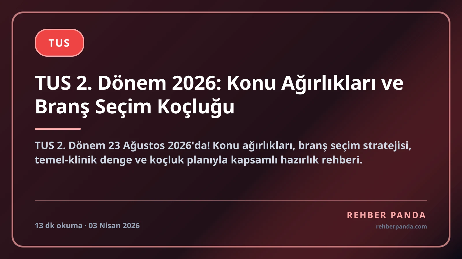 TUS 2. Dönem 2026: Konu Ağırlıkları ve Branş Seçim Koçluğu