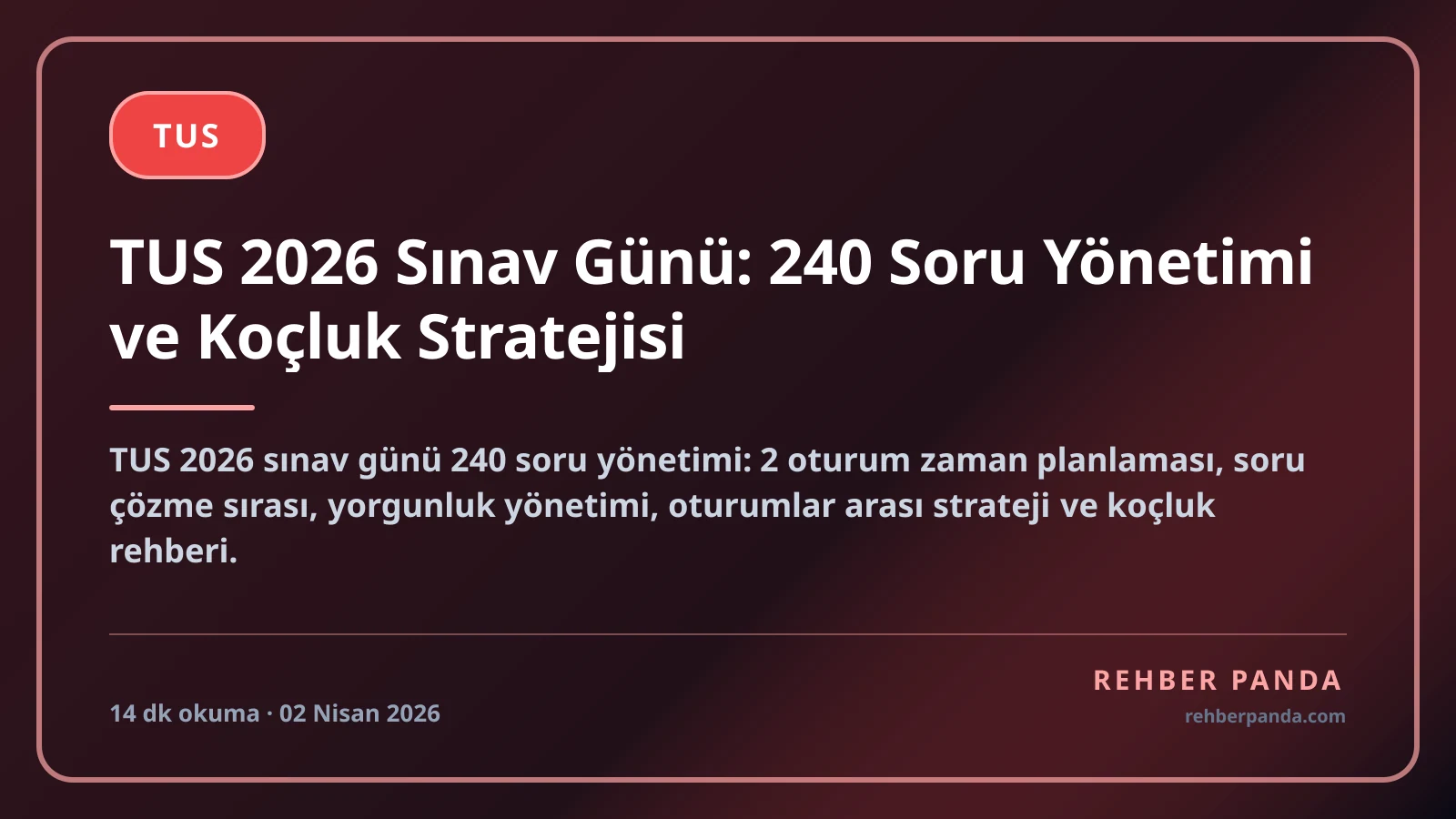 TUS 2026 Sınav Günü: 240 Soru Yönetimi ve Koçluk Stratejisi