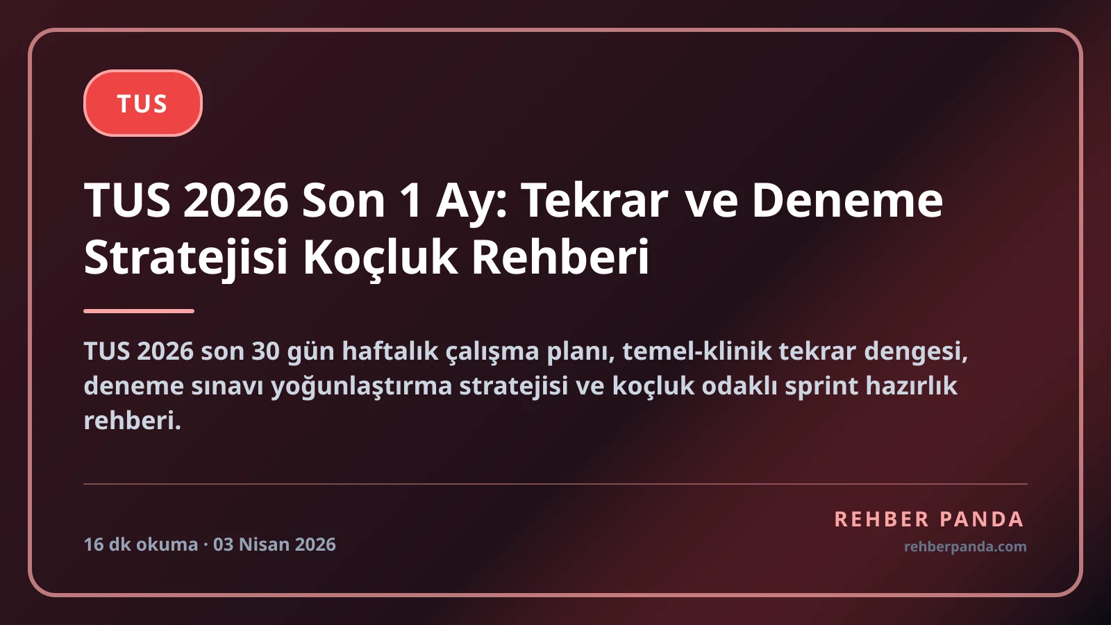 TUS 2026 Son 1 Ay: Tekrar ve Deneme Stratejisi Koçluk Rehberi