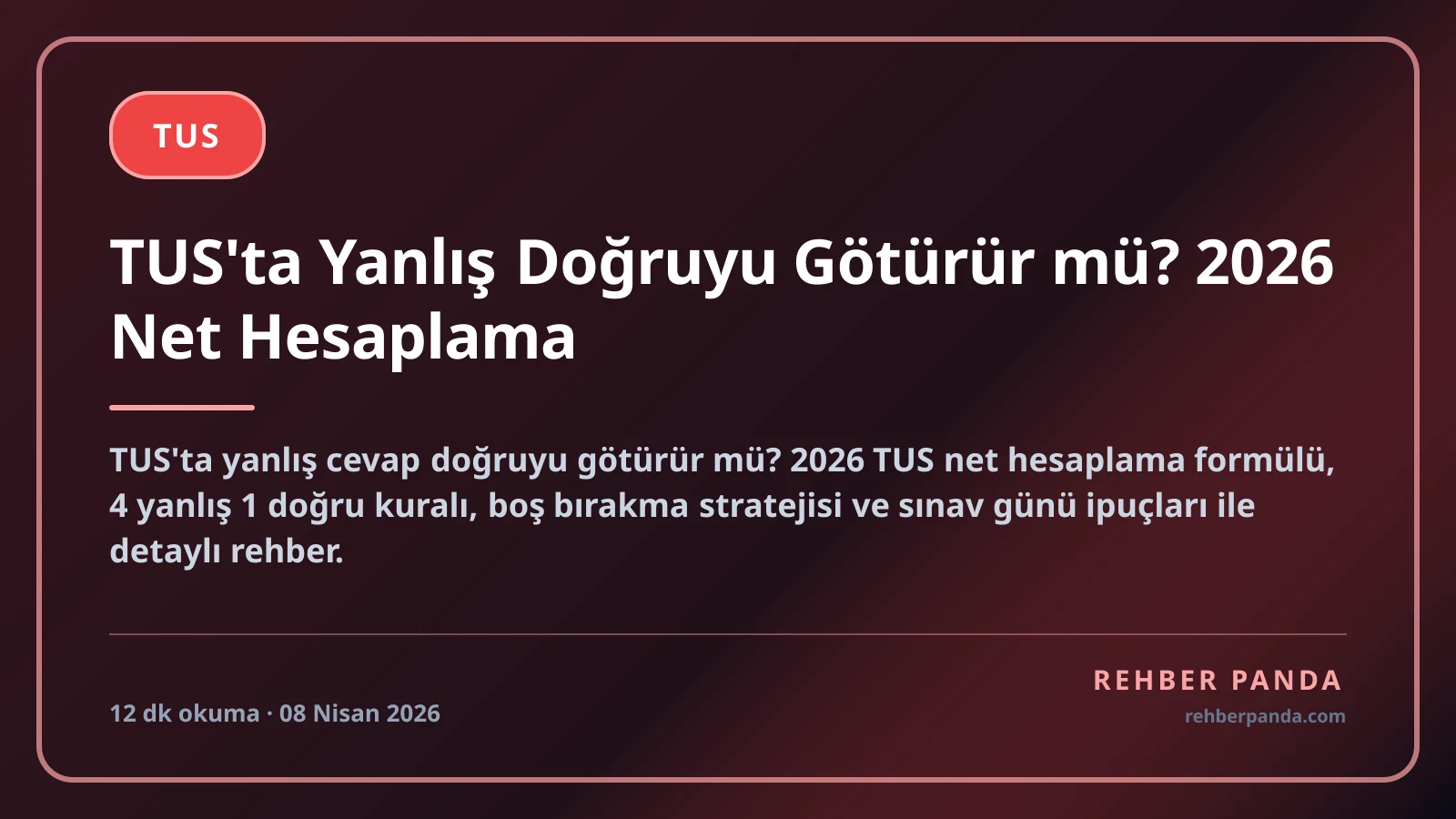 TUS'ta Yanlış Doğruyu Götürür mü? 2026 Net Hesaplama