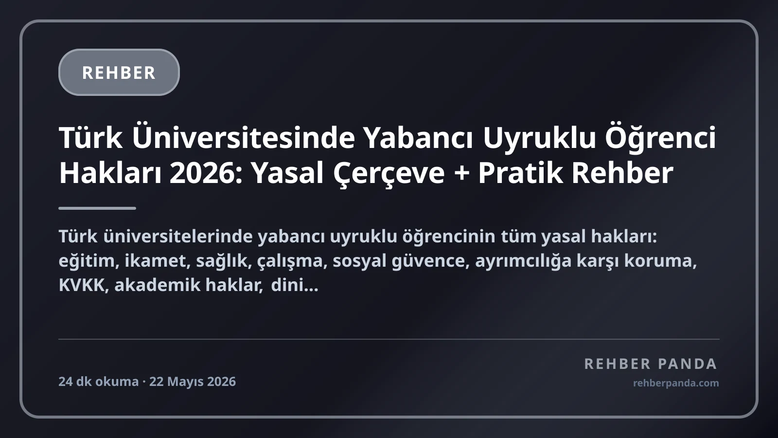 Türk Üniversitesinde Yabancı Uyruklu Öğrenci Hakları 2026: Yasal Çerçeve + Pratik Rehber