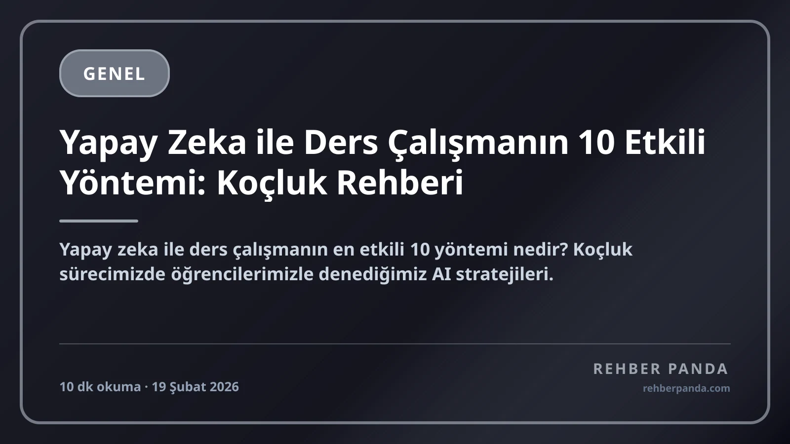 Yapay Zeka ile Ders Çalışmanın 10 Etkili Yöntemi: Koçluk Rehberi