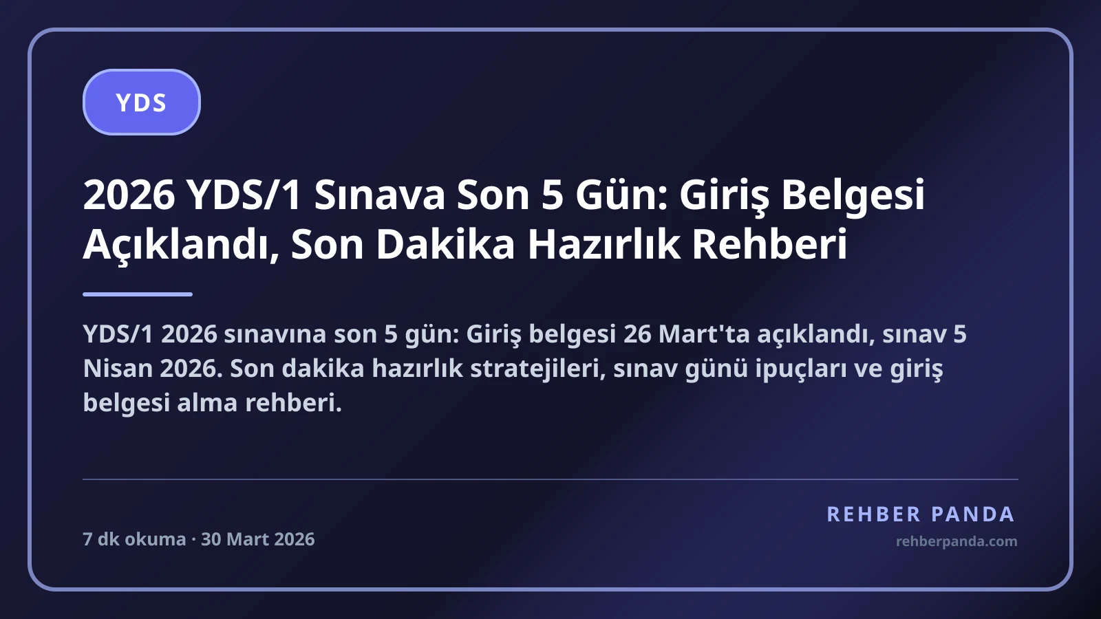 2026 YDS/1 Sınava Son 5 Gün: Giriş Belgesi Açıklandı, Son Dakika Hazırlık Rehberi