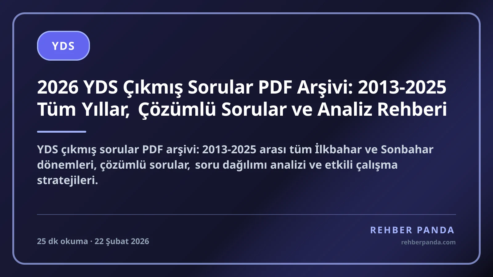 2026 YDS Çıkmış Sorular PDF Arşivi: 2013-2025 Tüm Yıllar, Çözümlü Sorular ve Analiz Rehberi