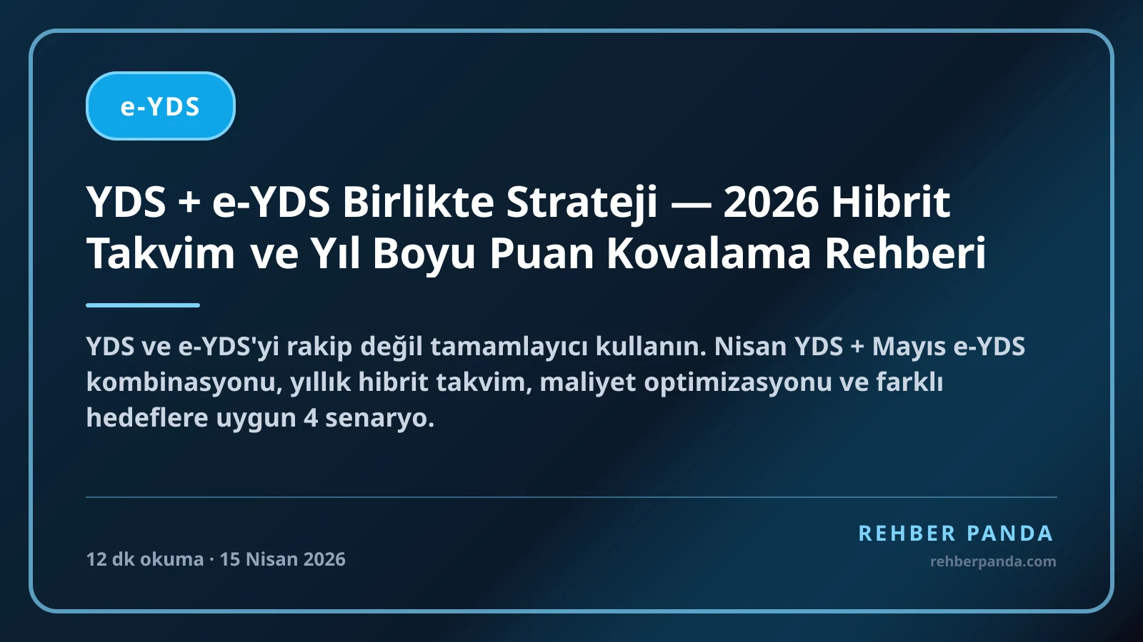 YDS + e-YDS Birlikte Strateji — 2026 Hibrit Takvim ve Yıl Boyu Puan Kovalama Rehberi