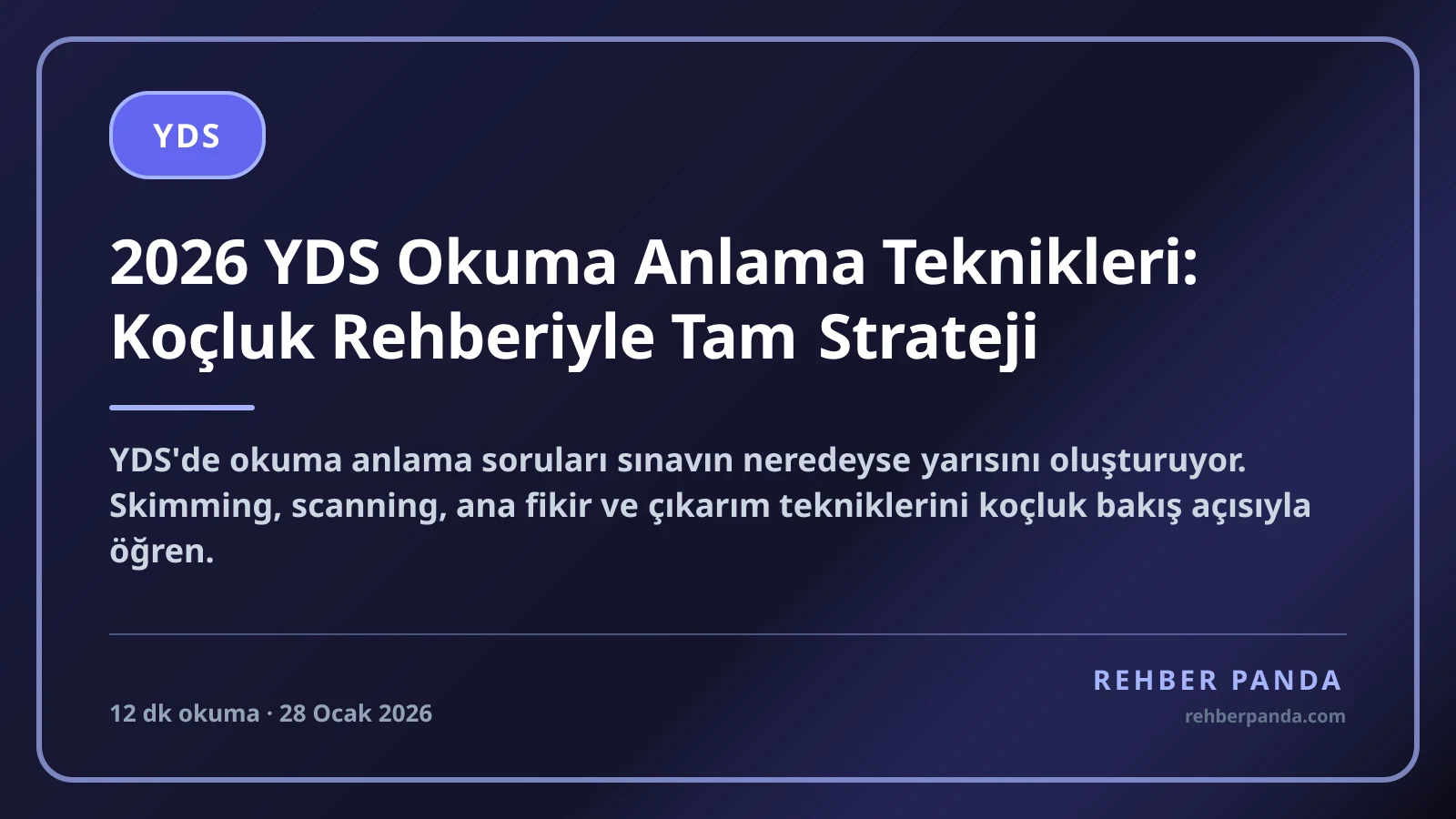 2026 YDS Okuma Anlama Teknikleri: Koçluk Rehberiyle Tam Strateji