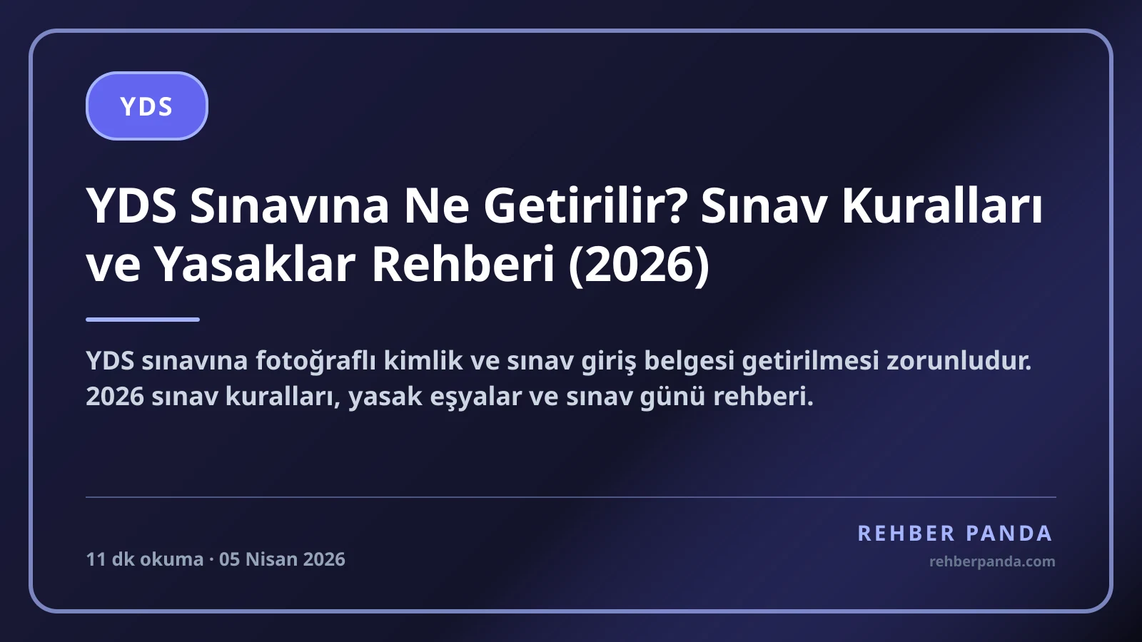 YDS Sınavına Ne Getirilir? Sınav Kuralları ve Yasaklar Rehberi (2026)