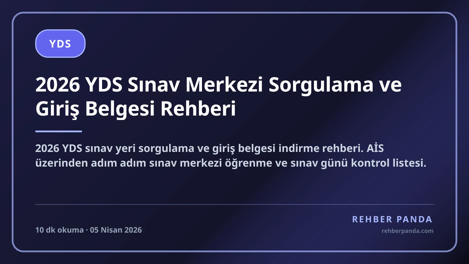 2026 YDS Sınav Merkezi Sorgulama ve Giriş Belgesi Rehberi