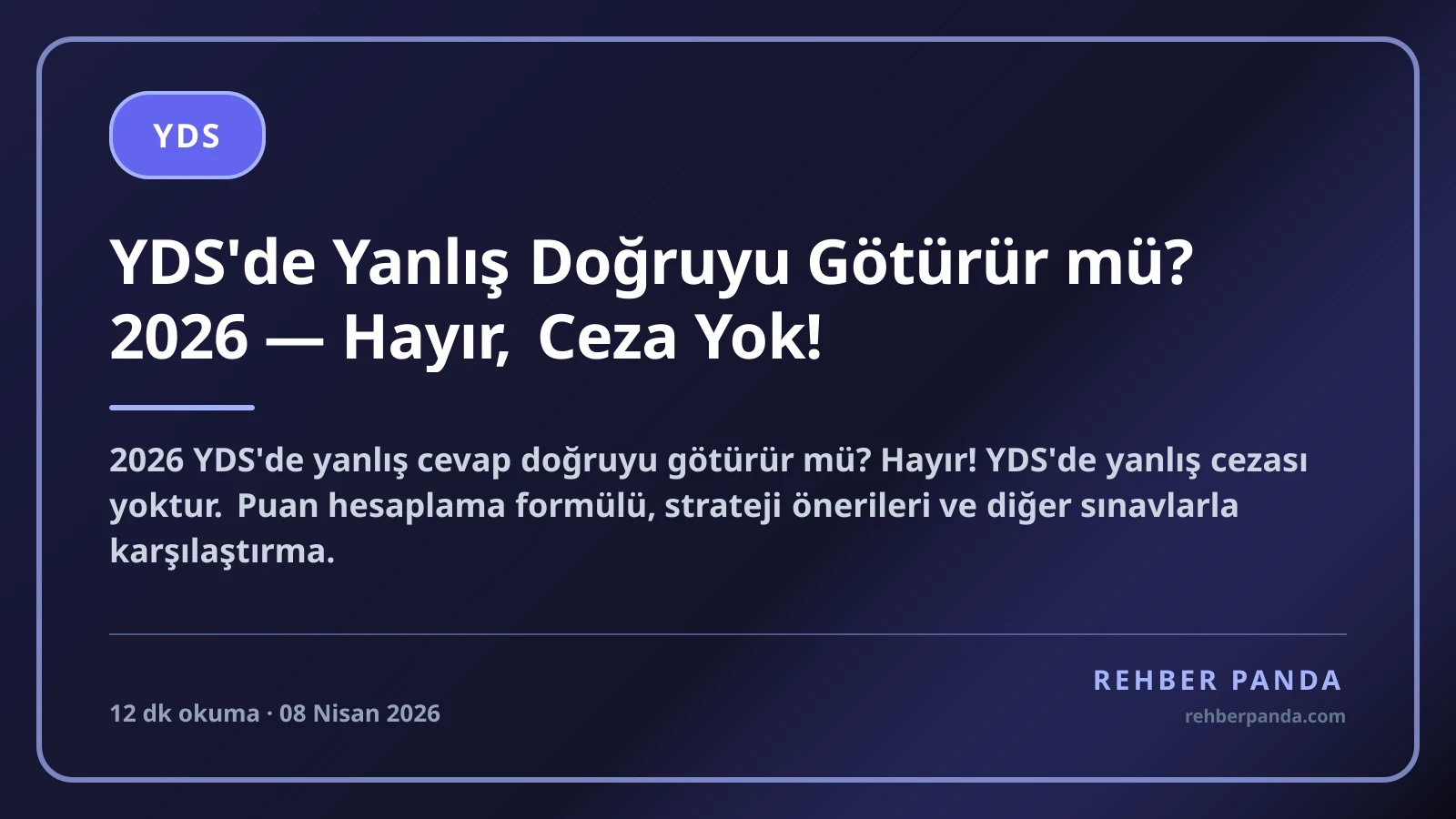 YDS'de Yanlış Doğruyu Götürür mü? 2026 — Hayır, Ceza Yok!