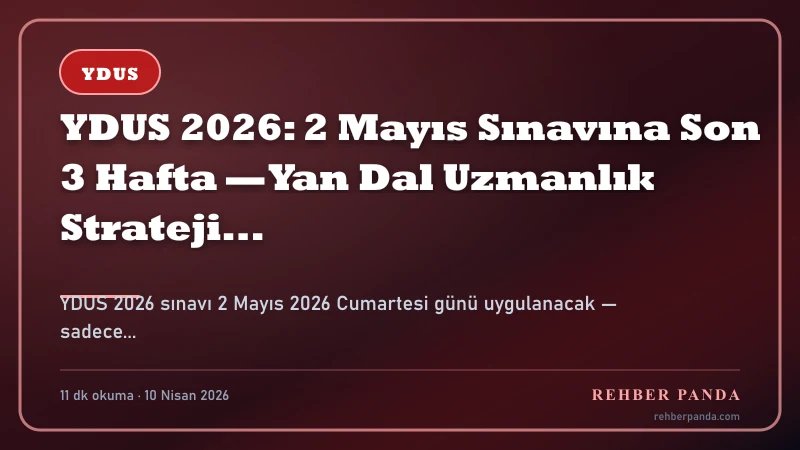 YDUS 2026: 2 Mayıs Sınavına Son 3 Hafta — Yan Dal Uzmanlık Strateji Rehberi — Özet İnfografik