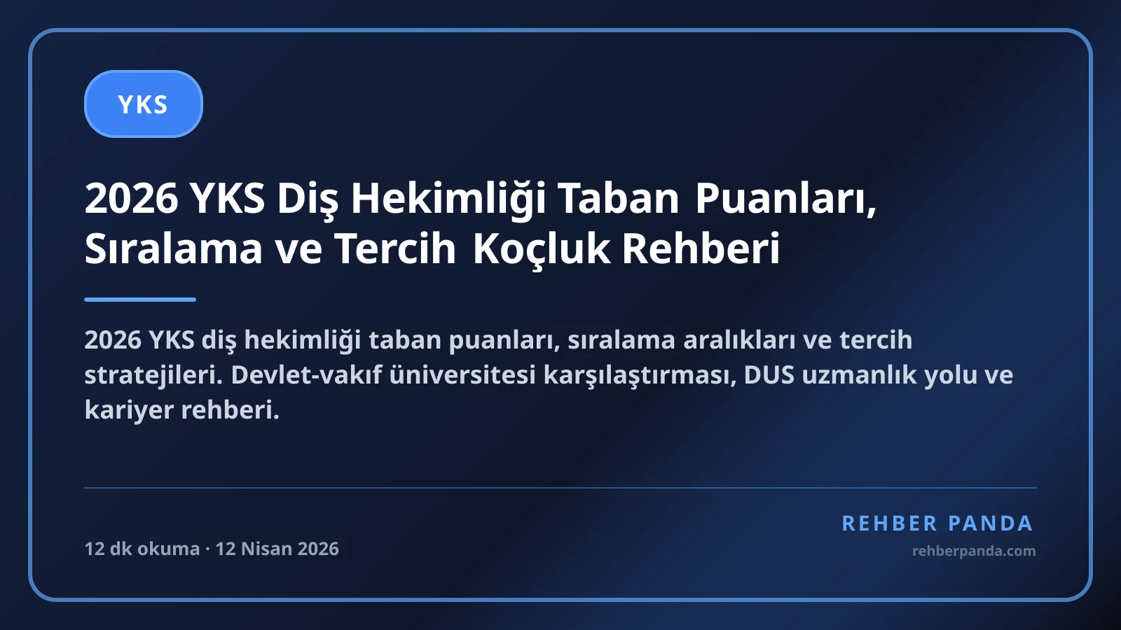 2026 YKS Diş Hekimliği Taban Puanları, Sıralama ve Tercih Koçluk Rehberi