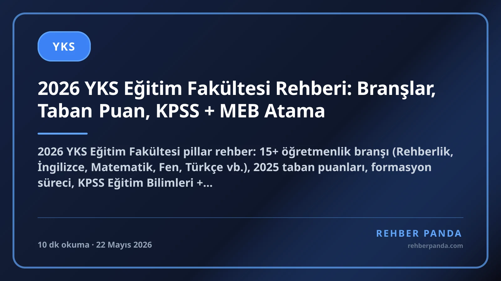 2026 YKS Eğitim Fakültesi Rehberi: Branşlar, Taban Puan, KPSS + MEB Atama
