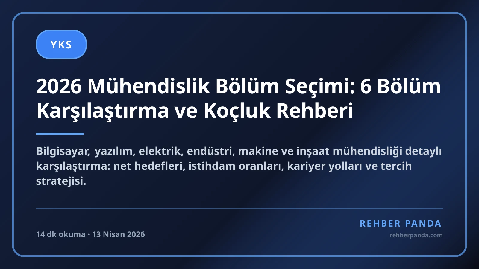 2026 Mühendislik Bölüm Seçimi: 6 Bölüm Karşılaştırma ve Koçluk Rehberi